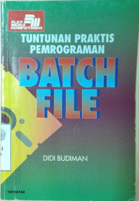 Tuntunan Praktis Pemrograman BATCH FILE