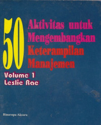 50 Aktivitas Untuk Mengembangkan Keterampilan Manajemen Volume 1