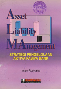 Asset Liability Management: strategi pengelolaan aktiva pasiva bank