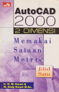 AutoCAD 2000 S Dimensi Jilid I: Memakai Satuan Metric