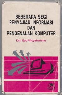 Beberapa Segi Penyajian Informasi dan Pengenalan Komputer