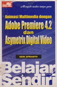 Belajar Sendiri Animasi Multimedia Dengan Adobe Premiere 4.2 dan Asymetrix Digital Video