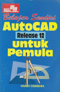 Belajar Sendiri AutoCAD Release 12 Untuk Pemula