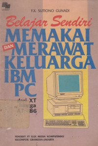 Belajar Sendiri Memakai dan Merawat Keluarga IBM-PC (dari XT hingga AT/486)