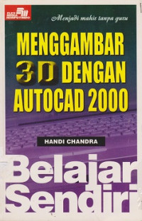 Belajar Sendiri Menggambar 3D Dengan AutoCAD 2000