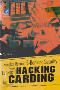 Bongkar Rahasia E-Banking Security dengan Teknik Hacking dan Carding