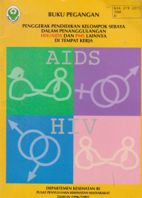 Buku Pegangan Penggerak Pendidikan Kelompok Sebaya Dalam Penenggunlangan HIV/IADS dan PMS Lainnya Di Tempat Kerja