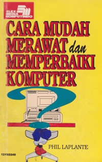 Cara Mudah Merawat dan Memperbaiki Komputer