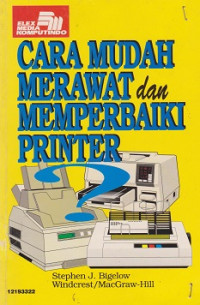 Cara Mudah Merawat dan Memperbaiki Printer