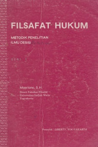 Filsafat Hukum: metodik penelitian ilmu desisi Seri 1