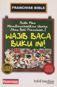 Franchise Bible: Anda Mau Memfranchisekan Usaha Atau Beli Franchise...? Wajib Baca Buku Ini!!..