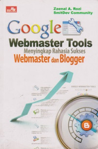 Google Webmaster Tools: Menyingkap Rahasia Sukses Webmaster dan Blogger