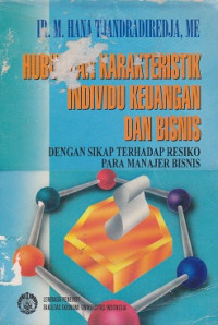 Hubungan Karakteristik Individu, Keuangan dan Bisnis Dengan Sikap Terhadap Risiko Para Manajer Bisnis