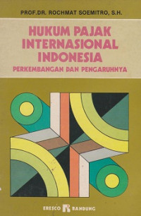 Hukum Pajak Internasional Indonesia: perkembangan dan pengaruhnya