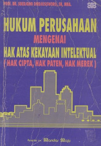 Hukum Perusahaan Mengenai Hak Atas Kekayaan Intelektual (hak cipta, hak paten, hak merek)