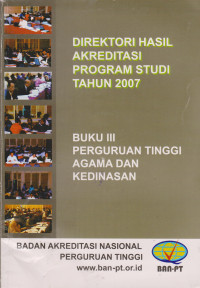 Direktori Hasil Akreditasi Program Studi Tahun 2007 Buku III Perguruan Tinggi Agama dan Kedinasan