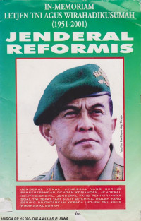 In Memoriam Letjen TNI Agus Wirahadikusumah (1951-2001) Jenderal Reformis