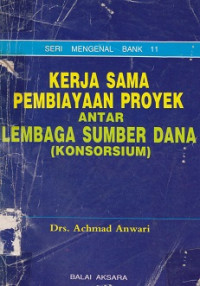 Kerja Sama Pembiayaan Proyek Antar Lembaga Sumber Dana (Konsorsium)