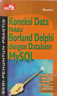 Seri Penuntun Praktis Koneksi Data Melalui Borland Delphi dengan Database MySQL