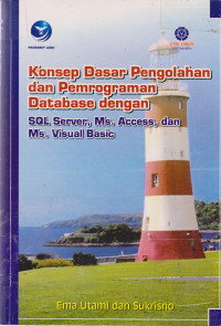 Konsep Dasar Pengolahan dan Pemrograman Database dengan SQL Server, Ms. Access, dan Ms. Visual Basic