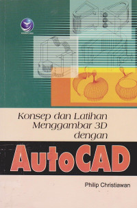 Konsep dan Latihan Menggambar 3D Dengan AutoCAD