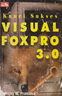 Kunci Sukses Visual FoxPro 3.0