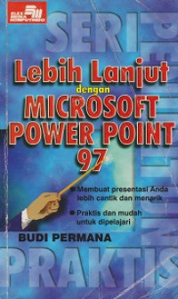 Seri Penuntun Praktis: Lebih Lanjut dengan Microsoft Power Point 97