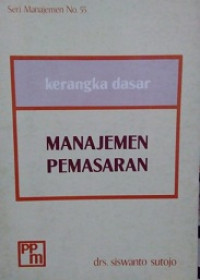 Kerangka Dasar Manajemen Pemasaran