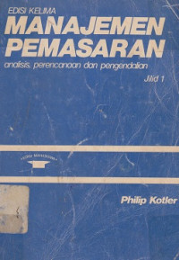 Manajemen Pemasaran: analisis, perencanaan, dan pengendalian Jilid 1