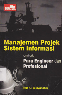Manajemen Projek Sistem Informasi Untuk Para Engineer dan Profesional