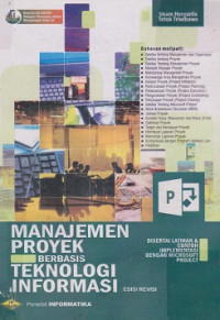 Manajemen Proyek Berbasis Teknologi Informasi: disertai latihan & contoh implementasi dengan microsoft project