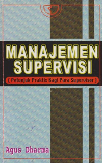 Manajemen Supervisi (petunjuk praktis bagi para supervisor)