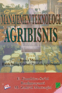 Manajemen Teknologi Agribisnis: kunci menuju daya saing global produk agribisnis