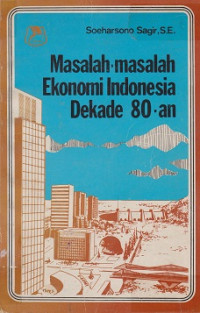 Masalah-masalah Ekonomi Indonesia Dekade 80-an