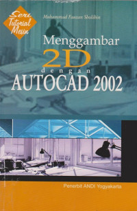 Menggambar 2D Dengan AutoCAD 2002 *Seri Tutorial Mesin*
