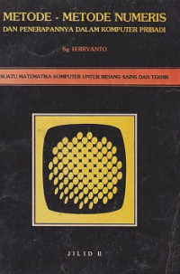 Metode-metode Numeris dan Penerapannya Dalam Komputer Pribadi Jilid II