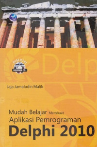 Mudah Belajar Membuat Aplikasi Pemrograman Delphi 2010