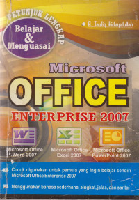 Petunjuk Lengkap Belajar dan Menguasai Microsoft Office Enterprise 2007