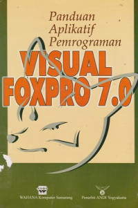 Panduan Aplikatif Pemrograman Visual FoxPro 7.0