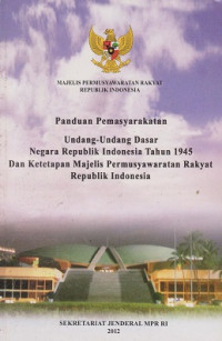 Panduan Pemasyarakatan Undang-Undang Dasar Negara Republik Indonesia Tahun 1945 dan Ketetapan MPR