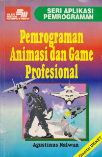 Seri Aplikasi Pemrograman: Pemrograman Animasi dan Game Profesional