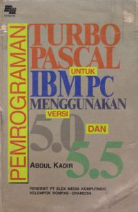 Pemrograman Turbo Pascal Untuk IBM PC Menggunakan Versi 5.0 dan 5.5