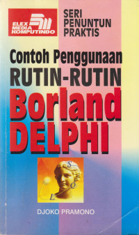 Seri Penuntun Praktis Contoh Penggunaan Rutin-Rutin Borland Delphi