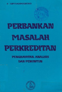 Perbankan Masalah Perkreditan: penghayatan, analisis dan penuntun