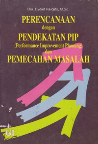 Perencanaan Dengan Pendekatan PIP (Performance Improvement Planning) dan Pemecahan Masalah