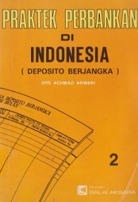 Praktek Perbankan Di Indonesia 2 (Deposito Berjangka)