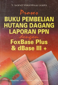 Proses Buku Pembelian Hutang Dagang Laporan PPN dengan FoxBase Plus & dBASE III+