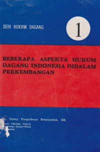 Seri Hukum Dagang: Beberapa Aspekta Hukum Dagang Indonesia Di Dalam Perkembangan Jilid I