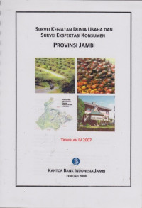 Survei Kegiatan Dunia Usaha Dan Survei Ekspektasi Konsumen Provinsi Jambi Triwulan IV 2007