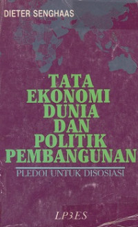 Tata Ekonomi Dunia dan Politik Pembangunan: pledoi untuk disosiasi